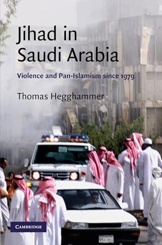 Jihad in Saudi Arabia: Violence and Pan-Islamism since 1979 (Cambridge Middle East Studies, Series Number 33)
