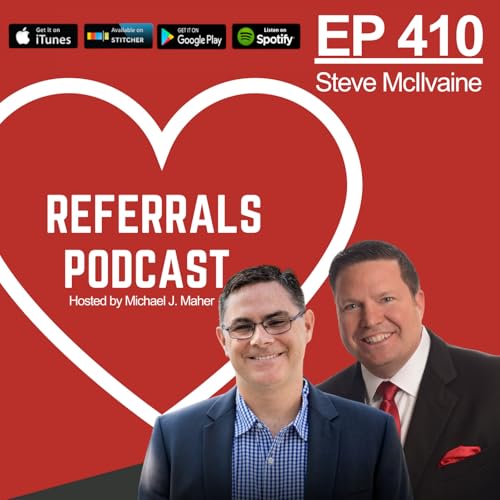 Page de couverture de 410 What if You had a Referral Machine that Churned Out 10 plus Referrals EVERY TIME YOU USED IT? with Michael J Maher and Steve McIlvanie
