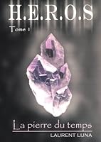 "H.E.R.O.S. t.1 ; la pierre du temps" 2953689400 Book Cover