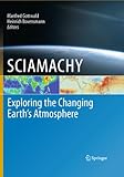SCIAMACHY - Exploring the Changing Earth’s Atmosphere