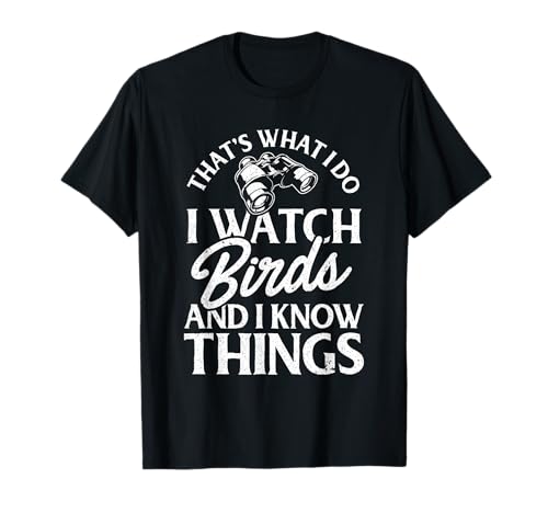 That's What I Do I Watch Birds and I Know Things T-Shirt Small