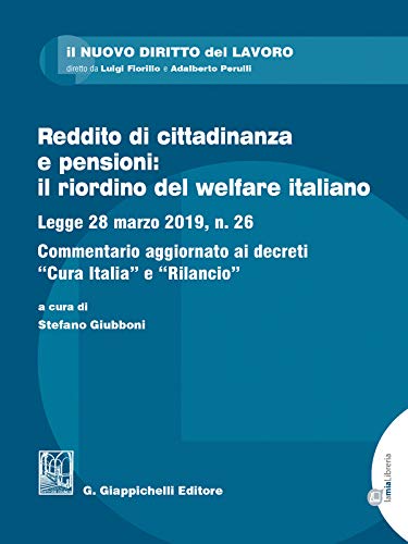 Reddito di cittadinanza e pensioni: il riordino del welfare italiano: Legge 28 marzo 2019, n. 26. Commentario aggiornato ai decreti 'Cura Italia' e 'Rilancio' (Il nuovo diritto del lavoro