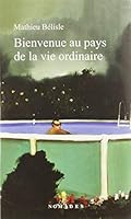 Bienvenue au pays de la vie ordinaire 2760936643 Book Cover
