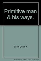 Primitive man & his ways. B0047EAQN6 Book Cover