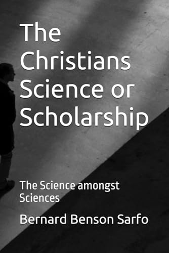 The Christians Science or Scholarship: The Science amongst Sciences