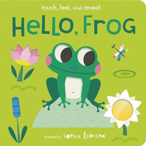 Image of Hello, Frog: Touch, Feel, and Reveal
