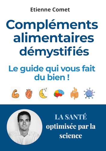 Compléments alimentaires démystifiés: Le guide qui vous fait du bien