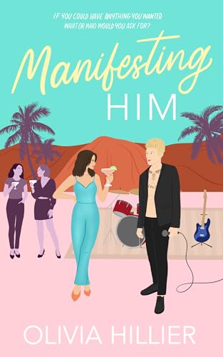 Manifesting Him: A rockstar rom-com with a lot of swoon, a sprinkle of spice and a touch of magic.