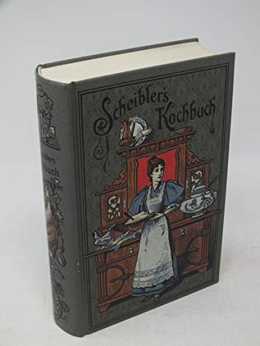 Scheiblers Kochbuch: Allgemeines deutsches Kochbuch für alle Stände. Ein unendliches Handbuch für Hausfrauen, Haushälterinnen und Köchinnen. Bearb. v. Luise Quaas