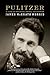 Pulitzer: A Life in Politics, Print, and Power