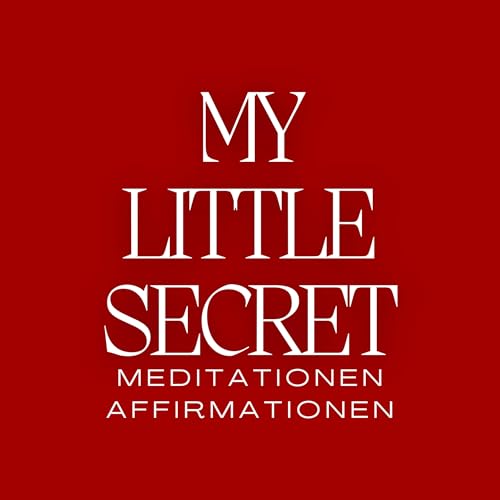 My Little Secret Meditationen und Affirmationen Podcast Por Natalie P. arte de portada