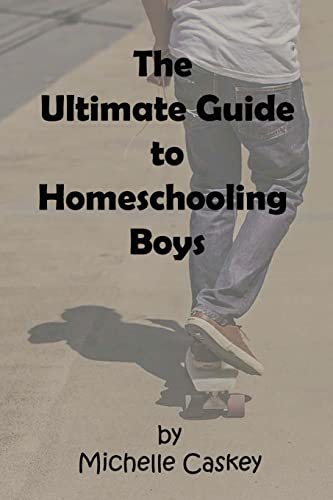 Compare Textbook Prices for The Ultimate Guide to Homeschooling Boys  ISBN 9781515032793 by Caskey, Michelle L