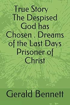 Paperback The Despised God has Chosen Vision & Dreams of the Last Days Gerald Bennett Book