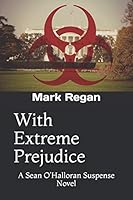 With Extreme Prejudice: A Sean O'Halloran Suspense Novel B08DDS56MQ Book Cover