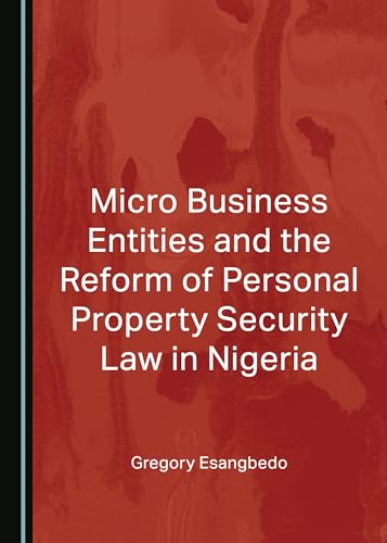 Micro Business Entities and the Reform of Personal Property Security Law in Nigeria