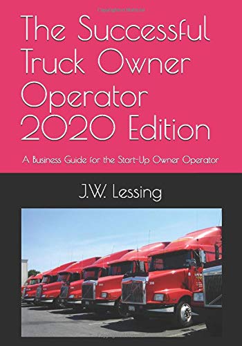 The Successful Truck Owner Operator 2020 Edition: A Business Guide for the Start-Up Owner Operator