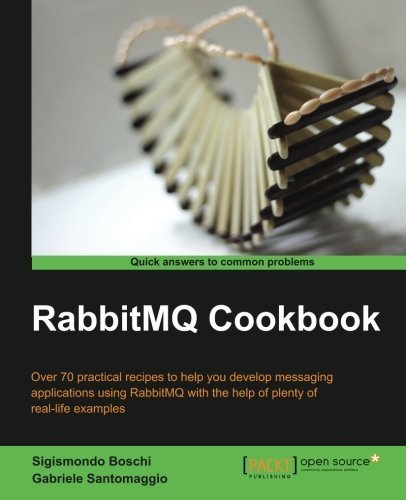RabbitMQ Cookbook by Sigismondo Boschi (2013-12-24)