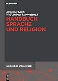Handbuch Sprache und Religion (Handbücher Sprachwissen (HSW) 18) - Herausgeber: Alexander Lasch, Wolf-Andreas Liebert 