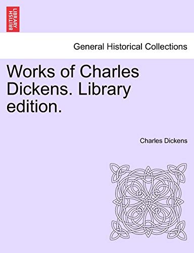 Works of Charles Dickens. Library Edition. Works of Charles Dickens. Library Edition.
