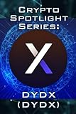 Crypto Spotlight Series: dYdX (DYDX) (Crypto for Beginners: Cryptocurrency Spotlight Series)