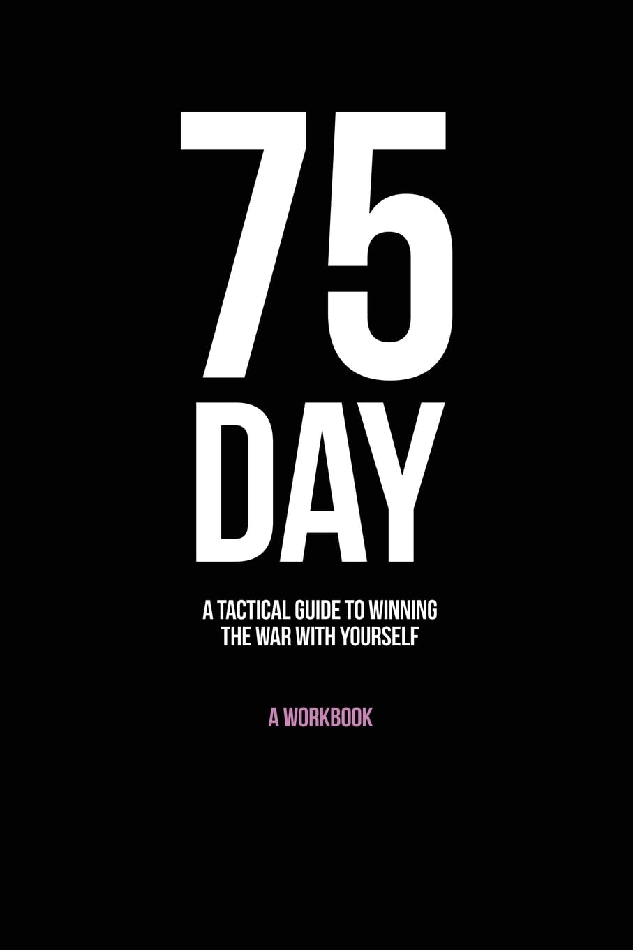 75-Day: A Tactical Guide to Winning the War with Yourself (1) (75 Hard Book Challenge) Paperback ā 5 Jun. 2023