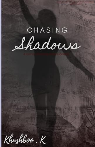 chasing shadows: the journey of healing and acceptance
