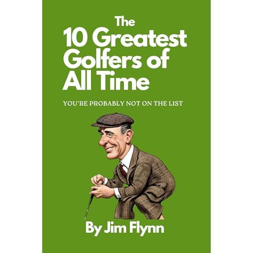 The 10 Greatest Golfers of All Time by Jim Flynn episode artwork