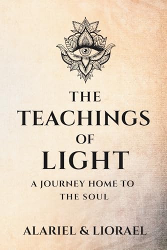 The Teachings Of Light: A Journey Home To The Soul