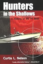 Hunters in the Shallows: A History of the PT Boat