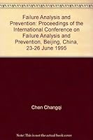 Failure Analysis and Prevention: Proceedings of the International Conference on Failure Analysis and Prevention, Beijing, China, 23-26 June 1995 7800033376 Book Cover