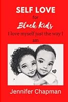 SELF LOVE For Black Kids: I love myself just the way I am B0BKS611Z6 Book Cover