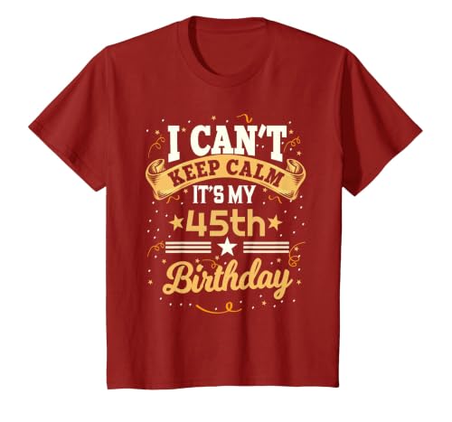 45 Year Old Shirt I Can't Keep Calm It's My 45th Birthday T-Shirt, Youth, Cranberry Red, 2T