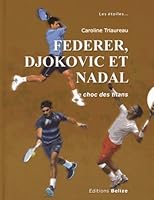 Federer, Djokovic et Nadal- Le choc des titans 2372040073 Book Cover