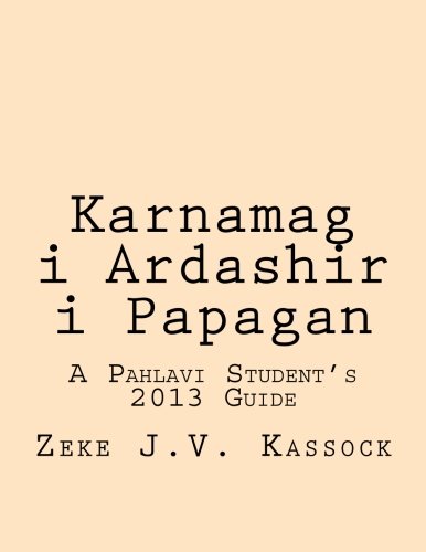 Karnamag i Ardashir i Papagan: A Pahlavi Student's 2013 Guide