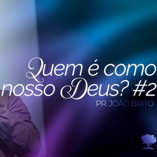 #387 | Quem é Como Nosso Deus #2 | Pr. João Brito | 07/09/25