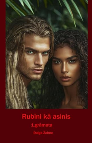 Rubīni kā asinis. 1.grāmata (Gaisma Un Tumsa) (Latvian Edition)