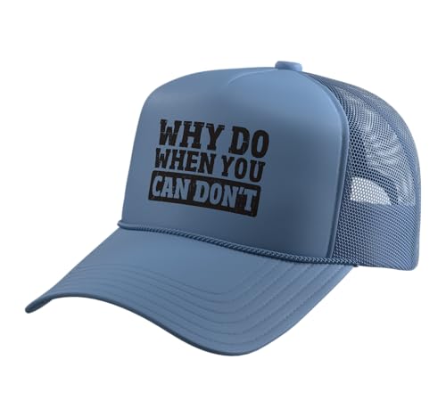 Funny Phrase Humor Why Do When You Can Don't Trucker