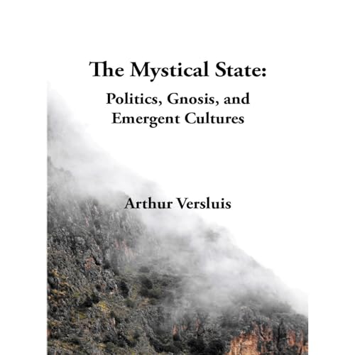 The Mystical State: Politics, Gnosis, and Emergent Cultures Audiolibro Por Arthur Versluis arte de portada