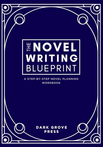 The Novel Writing Blueprint: A Step-By-Step Novel Planning Workbook