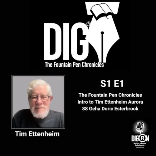 DIGRN Presents: The Fountain Pen Chronicles Intro to Tim Ettenheim Aurora 88 Geha Doric Esterbrook