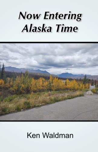 Now Entering Alaska Time 8182538475 Book Cover