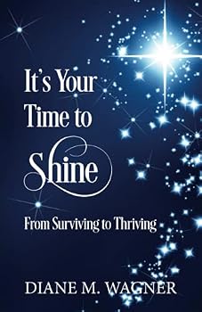 Paperback It's Your Time to Shine: From Surviving To Thriving Book