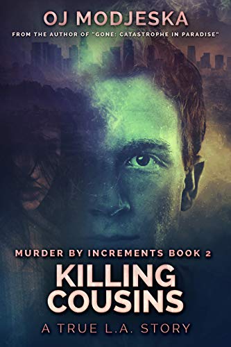 Killing Cousins: The true story of the worst case of serial sex homicide in American history (Murder by Increments Book 2) by [OJ Modjeska]