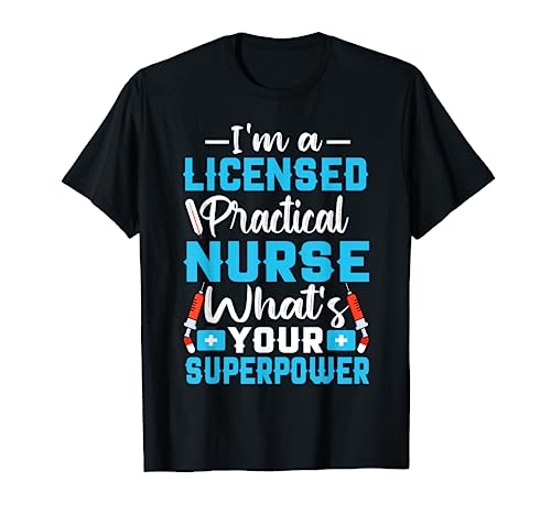 I'm A Licensed Practical Nurse Whats Your Superpower? Camiseta