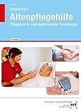 Altenpflegehilfe Pflegepraxis und medizinische Grundlagen - Arbeitsheft mit eingetragenen Lösungen