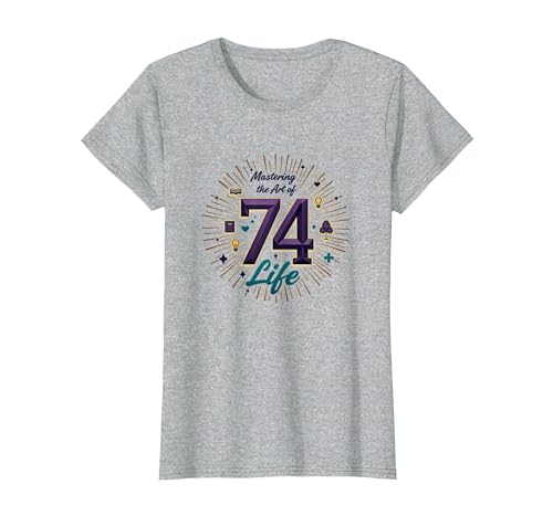 74th Birthday Gift: Mastering The Art of Life T-Shirt, Women,