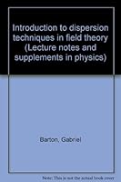 Introduction to dispersion techniques in field theory (Lecture notes and supplements in physics) B0006BNSAC Book Cover