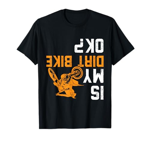 is My Dirt Bike OK Funny Motocross Dirtbike Gear Crash Rider T-Shirt