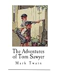 The Adventures of Tom Sawyer: Mark Twain (Samuel Langhorne Clemens)
