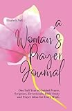  A Woman\'s Prayer Journal: One Full Year of Guided Prayer, Scripture, Devotionals, Bible Study and Prayer ideas for Every Week.